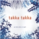 Takka Takka - We Feel Safer At Night