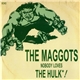 The Maggots - Nobody Loves The Hulk / Take It Off